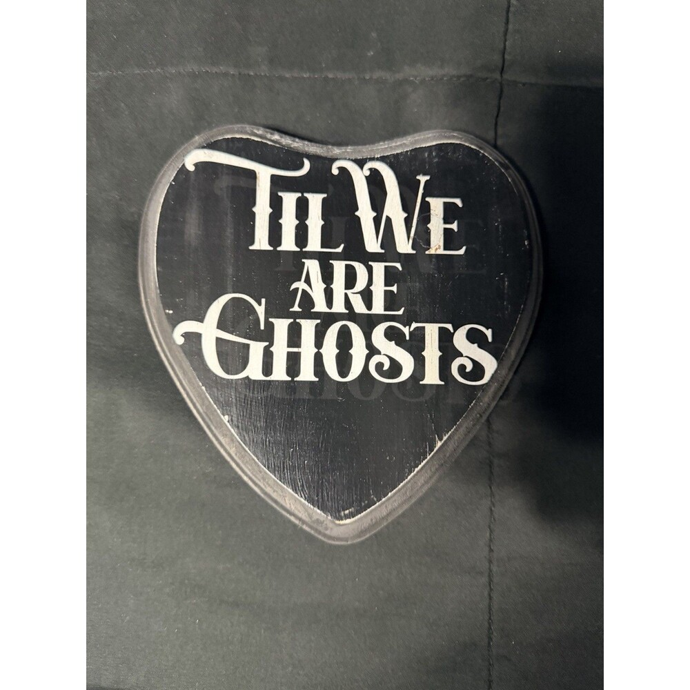 Till We Are Ghosts Gothic Valentines Witchy Witchcraft Sign Occult Moody Decor